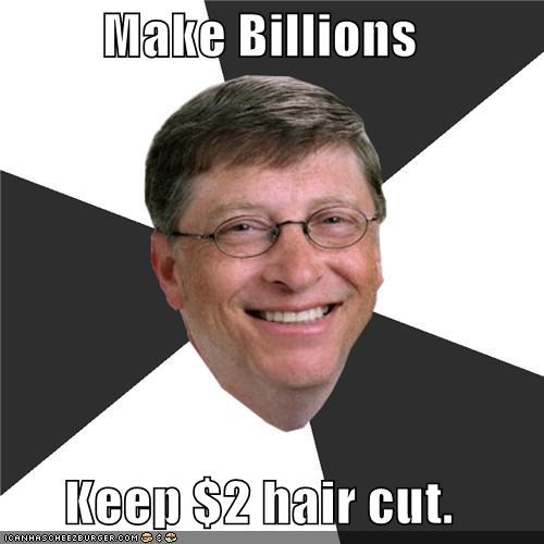 Advice Bill Gates: Make Billions 
