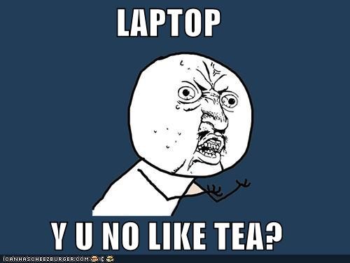 Y U No Like Tea?