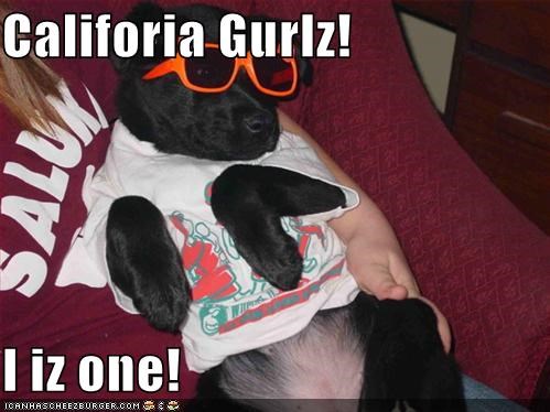 Califoria Gurlz!  I iz one!