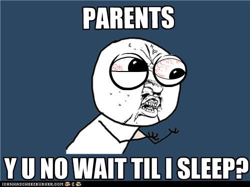 PARENTS Y U NO WAIT