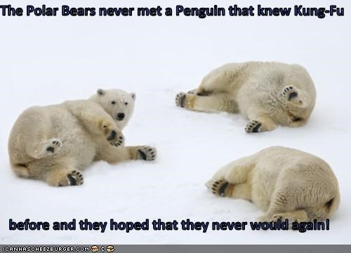 The Polar Bears never met a Penguin that knew Kung-Fu  before and they hoped that they never would again!