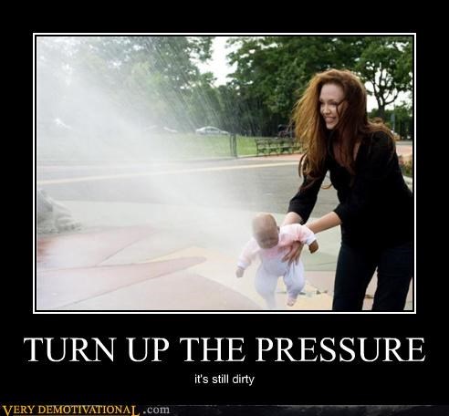 TURN UP THE PRESSURE