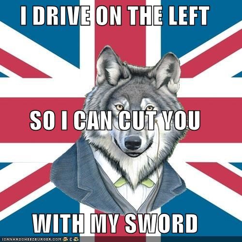Sire Courage Wolf Esq: I DRIVE ON THE LEFT