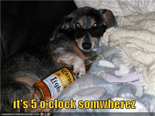 it's 5 o'clock somwherez