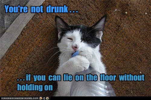 You're  not  drunk . . .