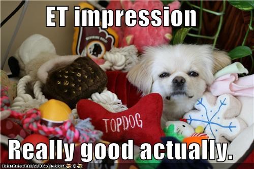 ET impression  Really good actually.