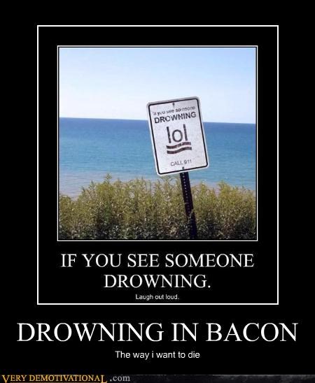 DROWNING IN BACON