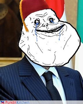 President Mubarak is forever alone.