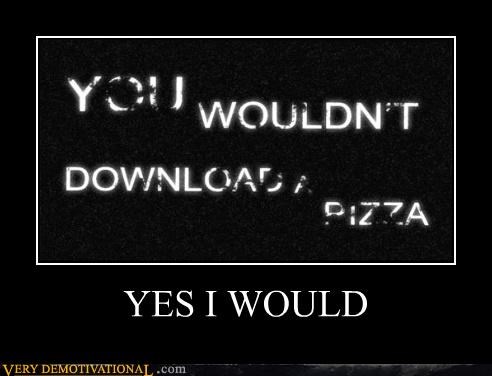 YES I WOULD