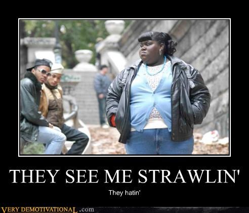 THEY SEE ME STRAWLIN'