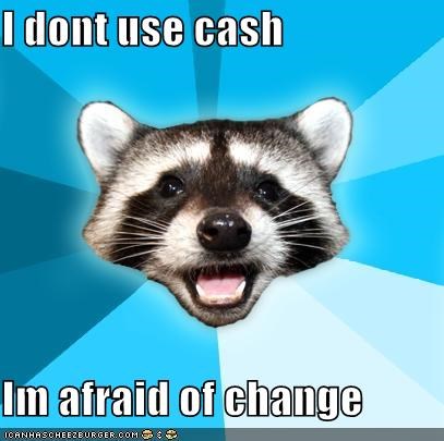 Lame Pun Coon: Cash?