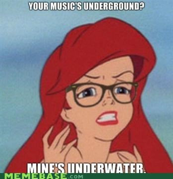 Hipster Ariel: Your Music's Underground?