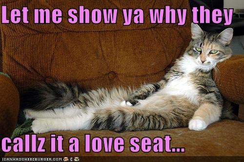 Let me show ya why they  callz it a love seat...
