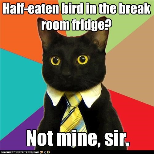 Half-eaten bird in the break room fridge?