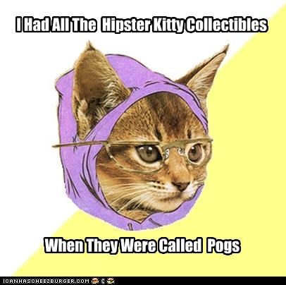 I Had All The  Hipster Kitty Collectibles