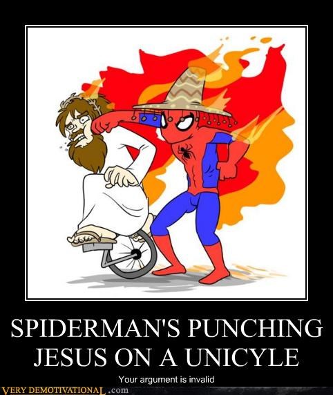 SPIDERMAN'S PUNCHING JESUS ON A UNICYLE