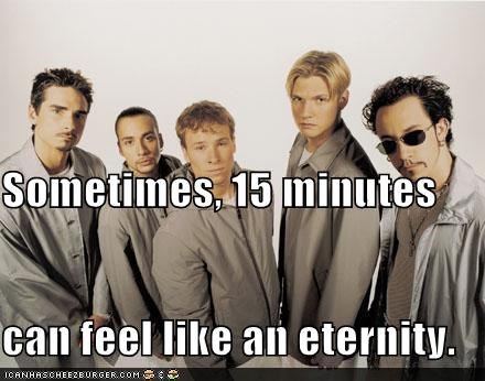 15 Minutes Can Feel Like An Eternity