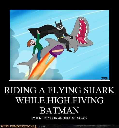 RIDING A FLYING SHARK WHILE HIGH FIVING BATMAN