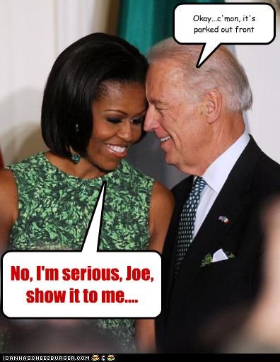 No, I'm serious, Joe, show it to me....