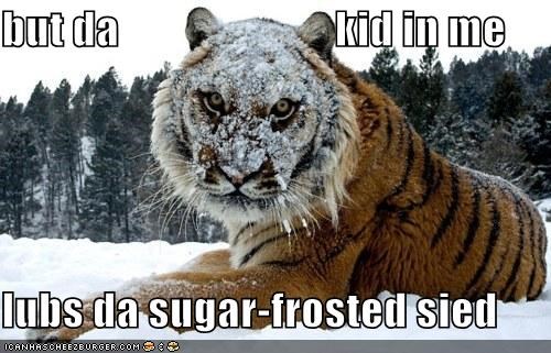 but da                         kid in me  lubs da sugar-frosted sied