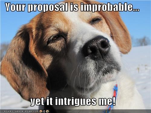 Your proposal is improbable...  yet it intrigues me!