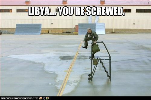 LIBYA.... YOU'RE SCREWED.