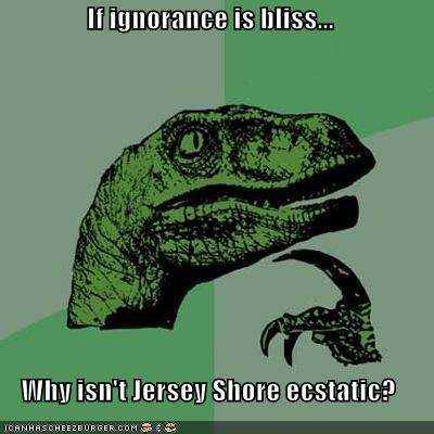 Philosoraptor: If Ignorance Is Bliss