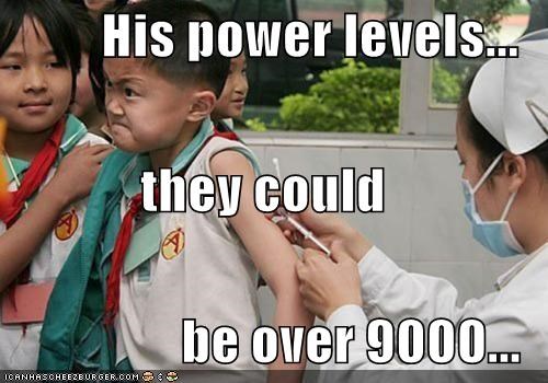 His power levels... they could  be over 9000...