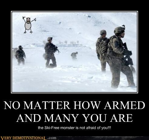 NO MATTER HOW ARMED AND MANY YOU ARE