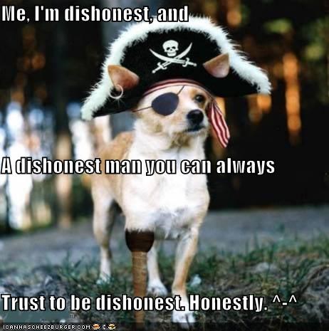Me, I'm dishonest,