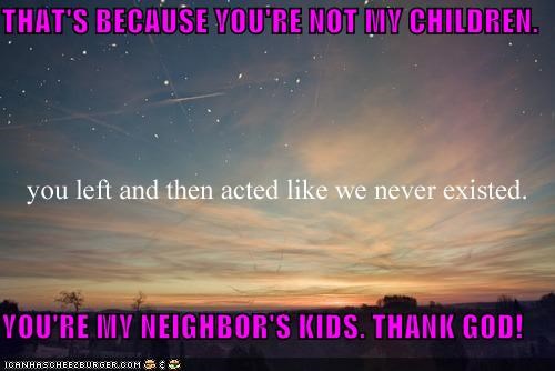 Aren't Neighbor's Just the Worst?