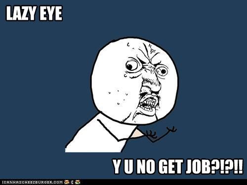 Y U SO LAZY