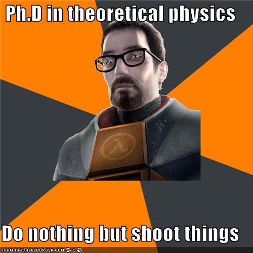Gordon Freeman: Theory Is Impractical