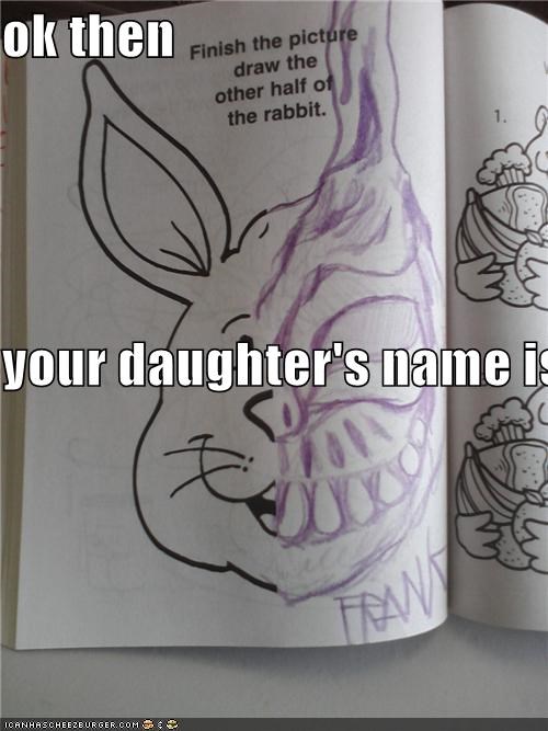 ok then your daughter's name is Frank