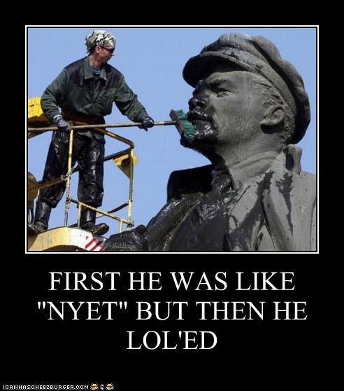 FIRST HE WAS LIKE "NYET" BUT THEN HE LOL'ED