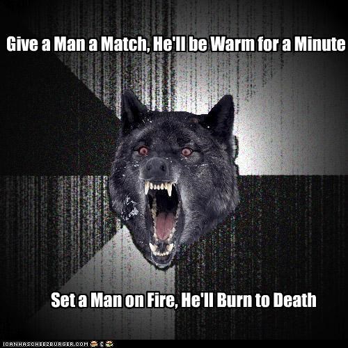 Insanity Wolf: Give a Man a Match
