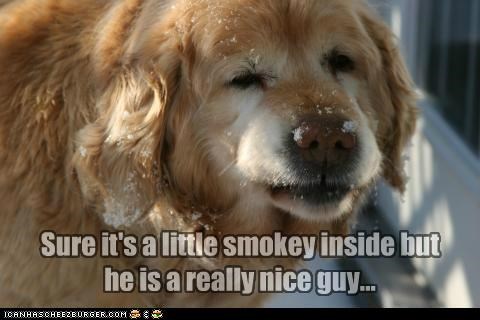 Sure it's a little smokey inside but he is a really nice guy...