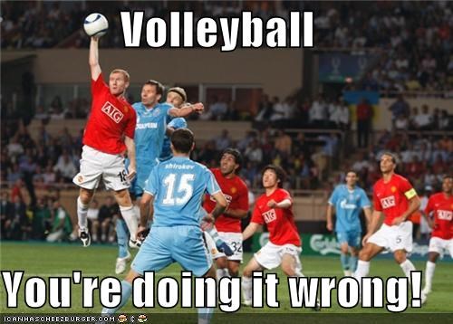 Volleyball  You're doing it wrong!