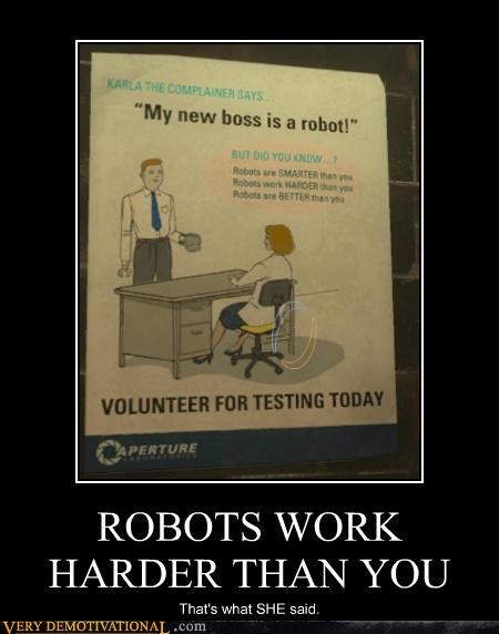 ROBOTS WORK HARDER THAN YOU
