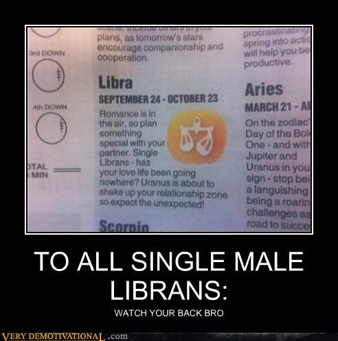 TO ALL SINGLE MALE LIBRANS: