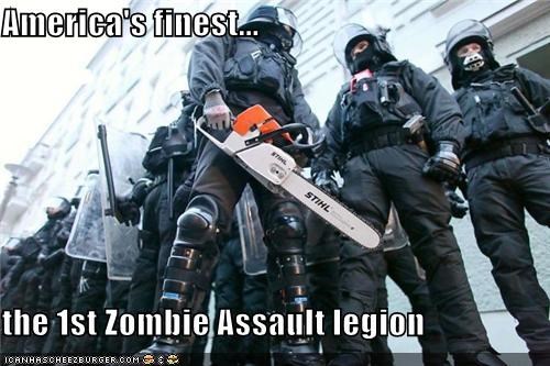 America's finest...  the 1st Zombie Assault legion