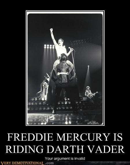 FREDDIE MERCURY IS RIDING DARTH VADER