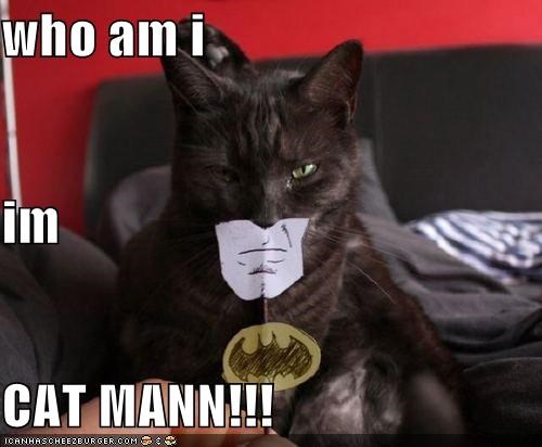 who am i im CAT MANN!!!
