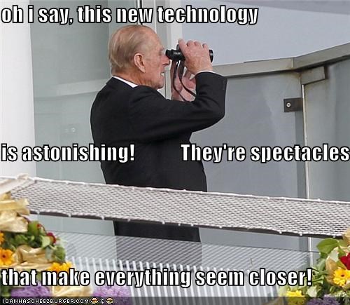 oh i say, this new technology is astonishing!           They're spectacles that make everything seem closer!