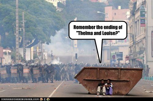 Remember the ending of "Thelma and Louise?"