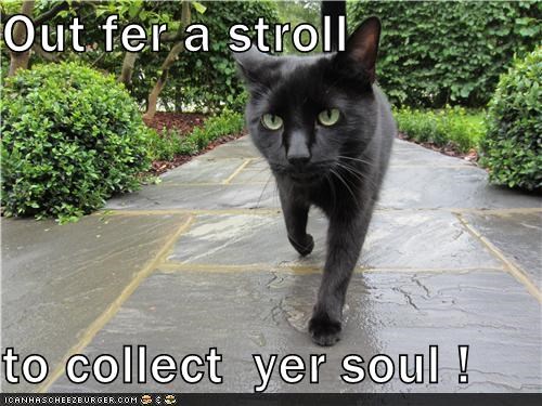 Out fer a stroll  to collect  yer soul !
