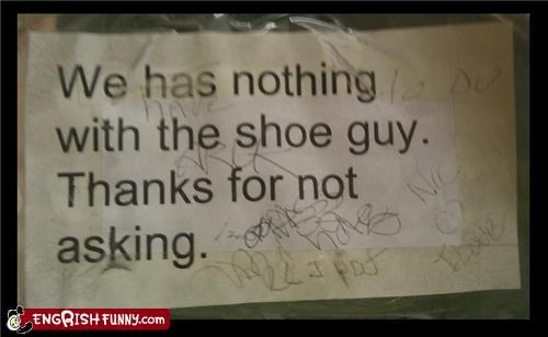 Do Not Even Ask Us About Shoe Guy