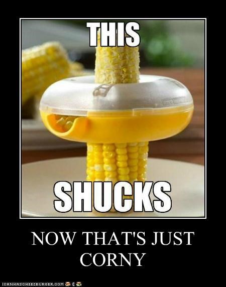 NOW THAT'S JUST CORNY