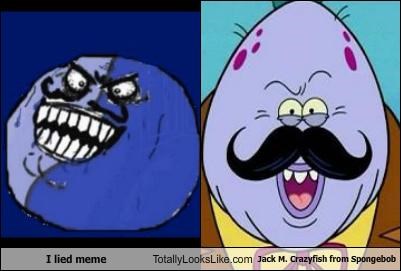 I Lied Meme Totally Looks Like Jack M. Crazyfish from Spongebob