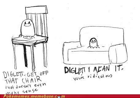Diglett Wednesday: You're Getting the Furniture Dirty!